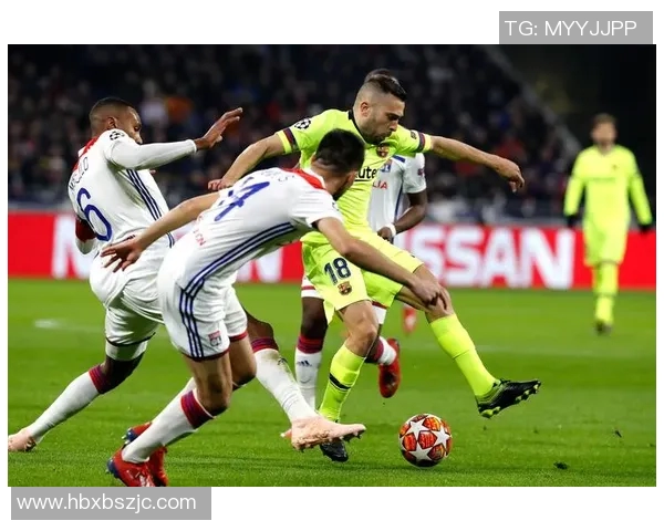 2019年里昂对阵巴塞罗那的精彩较量回顾与分析 2019年里昂对阵巴塞罗那的精彩较量回顾与分析