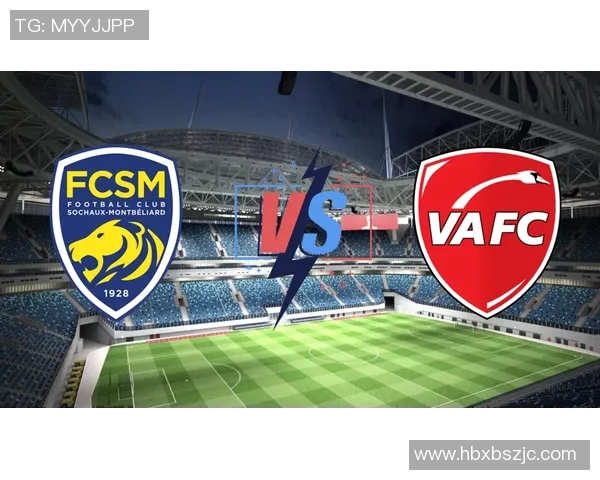 瓦朗谢娜主场迎战梅斯期待精彩对决与球队表现的全面分析 瓦朗谢娜主场迎战梅斯期待精彩对决与球队表现的全面分析